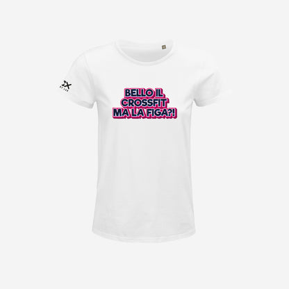 T-shirt Donna - Bello il crossfit ma la figa?!